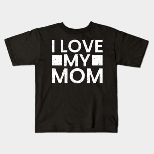 I love my mom mother’s day special Kids T-Shirt